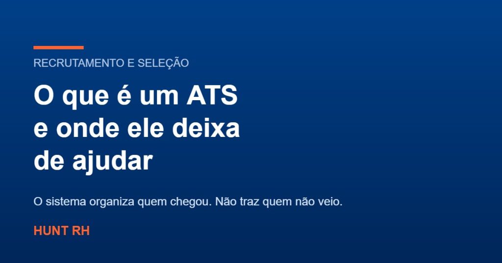 O que é um ATS e onde ele deixa de ajudar, HUNT RH